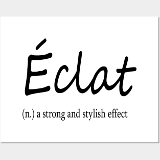 éclat (n.) a strong and stylish effect Posters and Art